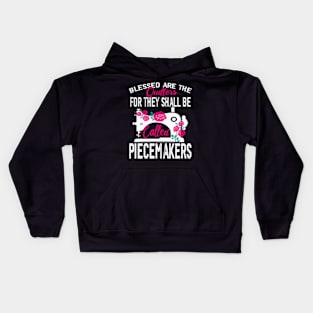 Quilting Blessed Are Piecemakers For Quilters funny Handyman Kids Hoodie